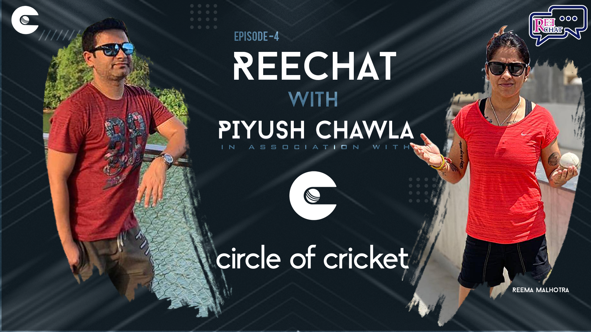 Exclusive: Circle of Cricket presents REECHAT hosted by Reema Malhotra; Episode. 4 feat. Piyush Chawla